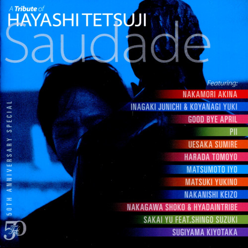 50th Anniversary Special A Tribute of Hayashi Tetsuji – Saudade ...